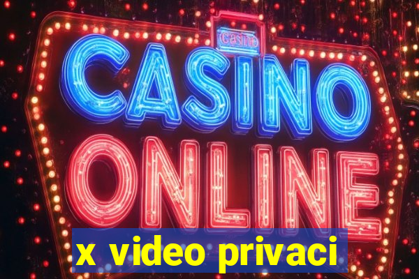 x video privaci